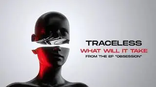 Traceless - What Will It Take (Official Visualizer)