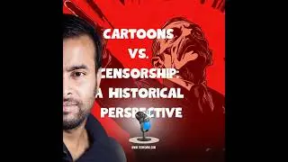 Cartoons vs. Censorship: A Historical Perspective