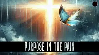 Purpose In The Pain  - Christian Soft Rock Song About Heartbreak, Loss or Uncertainty
