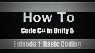 Unity Coding In C# | Episode 1: Basic Coding