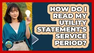 How Do I Read My Utility Statement's Service Period?