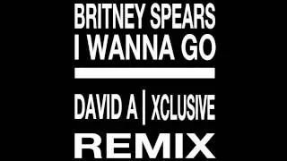 Britney Spears - I Wanna go (David A. & Xclusive Remix).mp4