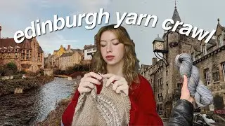 knitting my way around edinburgh | yarn shops, exploring & christmas gift knits