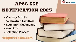 APSC CCE Notification 2023 /  Qualification /  Vacancy Details / Age Limit / Selection Process