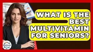What Is The Best Multivitamin For Seniors? - Get Retirement Help