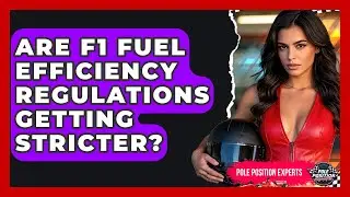Are F1 Fuel Efficiency Regulations Getting Stricter? - Pole Position Experts