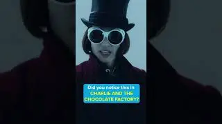 Did you notice this in CHARLIE AND THE CHOCOLATE FACTORY