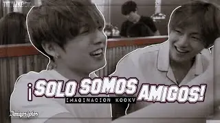 ┊Imaginacion Kookv┊𓏲¡Solo somos amigos! 👬💕•. (Cap único)