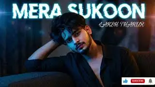 Mera Sukoon - Laksh Thakur | Official Music | New Hindi Love Song 2026