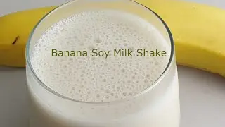 Banana Soy Milk Shake: Natural sweetness comes with leaping bubbles.