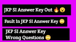 JKP SI Answer Key Out|Technical Faults|Wrong Options|Wrong Answer Keys 🙄