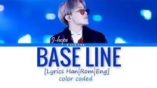BTS jhope- base line [Lyrics Han|Rom|Eng] COLOR CODED