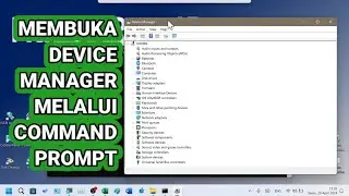 Cara Membuka Device Manager Melalui Command Prompt (Cmd) di Windows 11