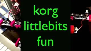 korg littlebits fun