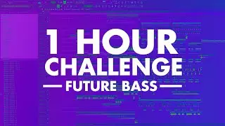 1Hour Challenge - Future Bass