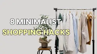 8 MINIMALIST SHOPPING HACKS  to Simplify Your Life | Frugal Living
