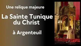 La basilique d'Argenteuil, un écrin pour la Sainte Tunique du Christ