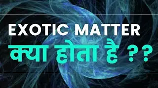 Wormholes & Exotic Matter in Hindi | #spaceinfinite