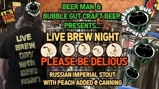 Beer Man & Bubble Gut Craft Beer Present a Live Brew Day - PLEASE BE DELICIOUS - RIS