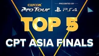 SFV: TOP 5 MOMENTS - CPT ASIA FINALS  - CPT 2016