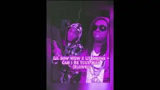 Can I Be Your Man (Slowed) ~ Lil Bow Wow x Lil Wayne