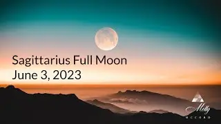 Sagittarius Full Moon - Elevating Psychic Senses, Moving Forward With Trust  - June 2023 Astrology
