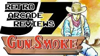 Retro Arcade Reviews #37 - Gun.Smoke