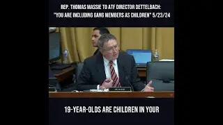 Rep. Thomas Massie to ATF Director Dettelbach: &ldquo;You Are Including Gang Members as Children