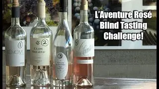 L'Aventure Ros&eacute; Blind Tasting Challenge! Competes with Benom and Clos Solene