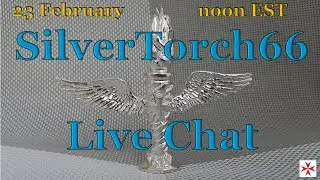 SilverTorch66 Live Chat -  Sun 23  Feb,  Noon EST    Join us!