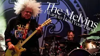 Melvins - I Want to Hold Your Hand (The Beatles) - Live 2023
