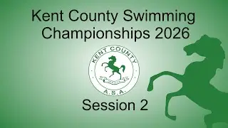 Session 2 - Kent County Swimming Championships 2026