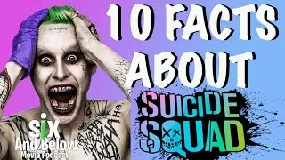 10 Facts About: Suicide Squad 2016- Six and below movie podcast.