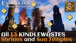 All KINDLEWASTES Flame Shrine and Sun Temple Locations | ENSHROUDED