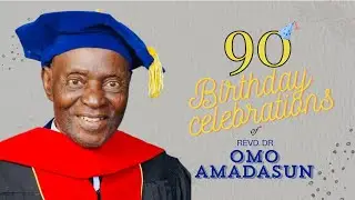 Birthday Thanksgiving and Celebration of Revd. Dr. Omo Amadasun