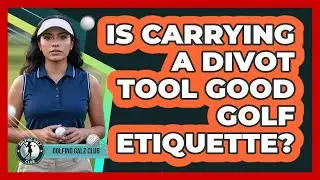 Is Carrying A Divot Tool Good Golf Etiquette?