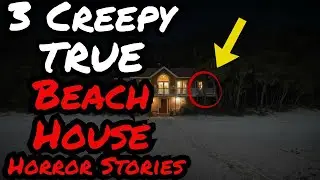 3 Creepy TRUE Beach House Horror Stories