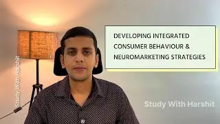 Developing Integrated Consumer Behaviour & Neuromarketing Strategies | BMB MK 01 | MBA 2025