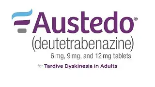 Austedo (deutrabenazine) - treating Tardive Dyskinesia (TD)