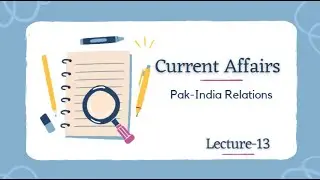 Lecture-13: Pakistan India Relations #css #pms #currentaffairs