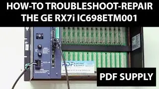 How-To Troubleshoot - Repair GE RX7i IC698ETM001 PLC Processor