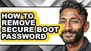 How to Remove Secure Boot Password - Easy Guide