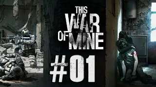 This War of Mine - CZ Lets Play - Part 1: Ne každ&yacute; ve v&aacute;lce je voj&aacute;kem (FULL GAME)