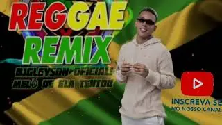 ELA TENTOUu-2026 VS REGGAE REMIX DJGLEYSON OFICIAL NO BEAT.