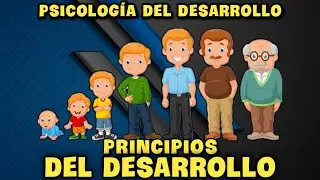 Principios del desarrollo - Psicología del desarrollo.