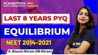 NEET 2022: Equilibrium | Last 8 Years PYQs: 2014--2021 | NEET Chemistry | R. Bharati Ma'am