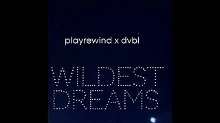playrewind - Wildest Dreams (DVBL Mix)