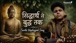 Surila Unplugged: Buddha Song &ndash; Journey of Siddharth to Enlightenment | Shyam Gautam | Buddha Feel