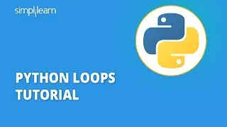 Python Loops Tutorial | Python Loops Explained | Python Tutorial | Python For Beginners |Simplilearn