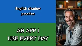 English Conversation Practice: Talk About An App I Use Every Day